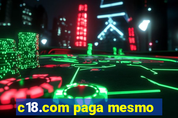 c18.com paga mesmo